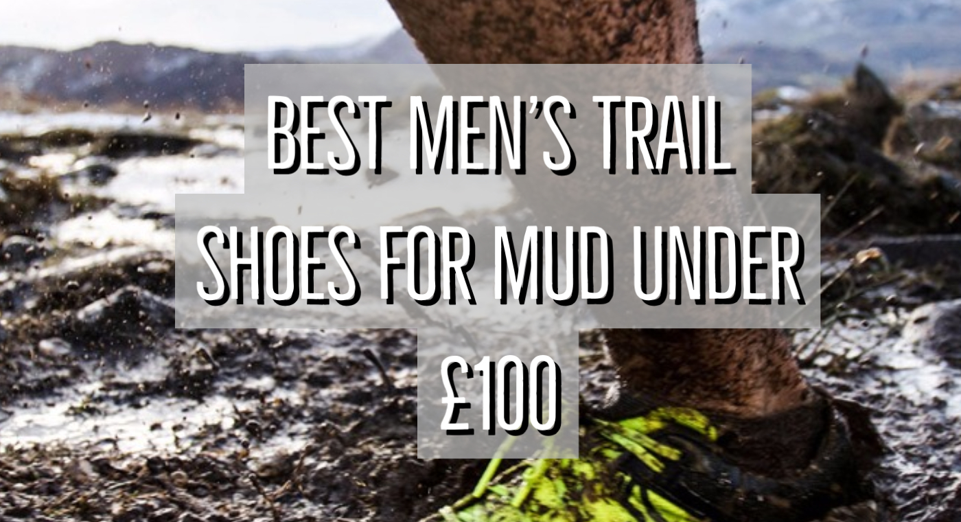 Best Men's Trail Running Shoes For Mud Under £100 & Where To Buy