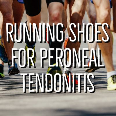 running shoes for peroneal tendonitis full guide