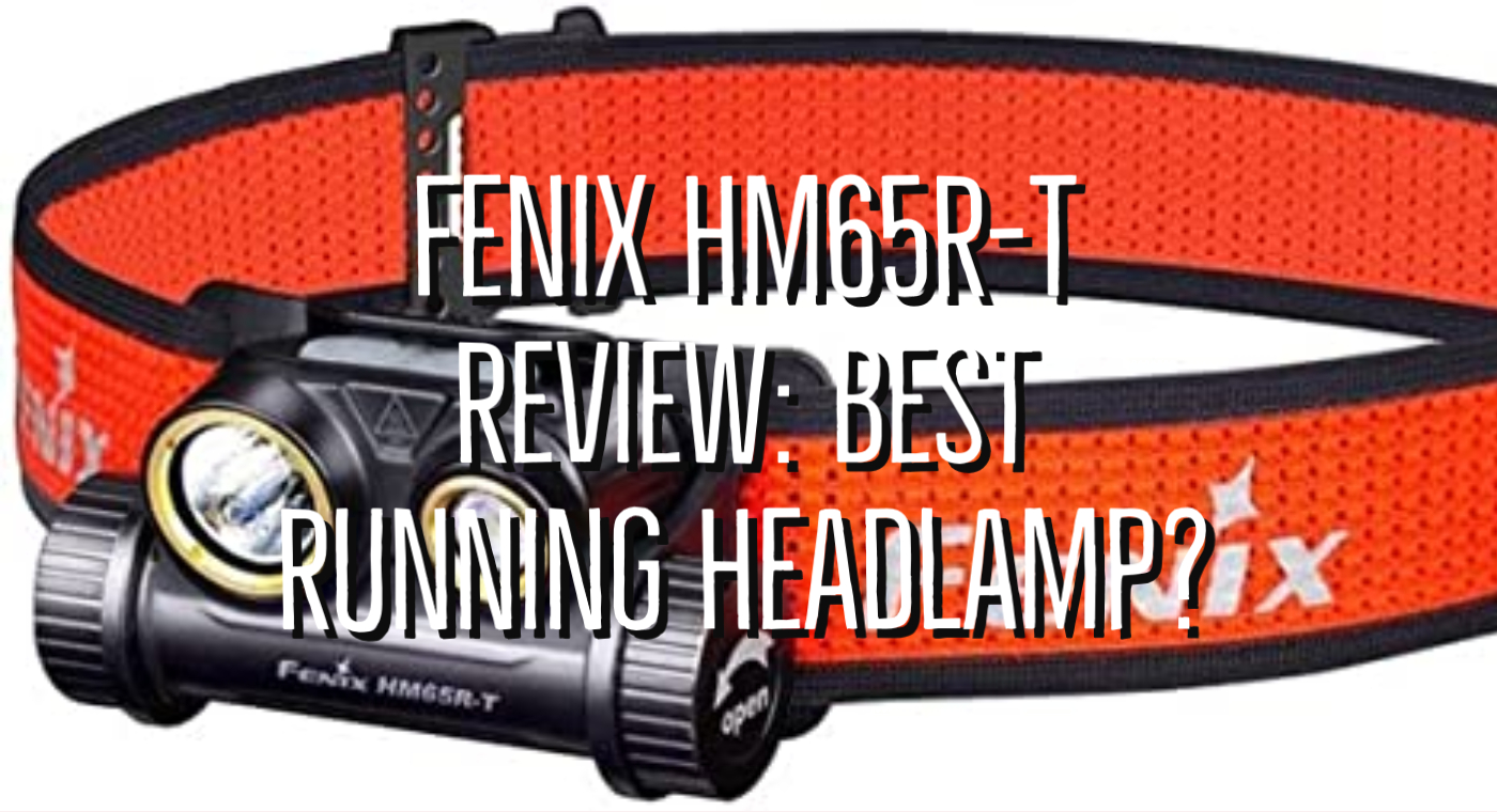 Fenix HM65R-T Headlamp Review