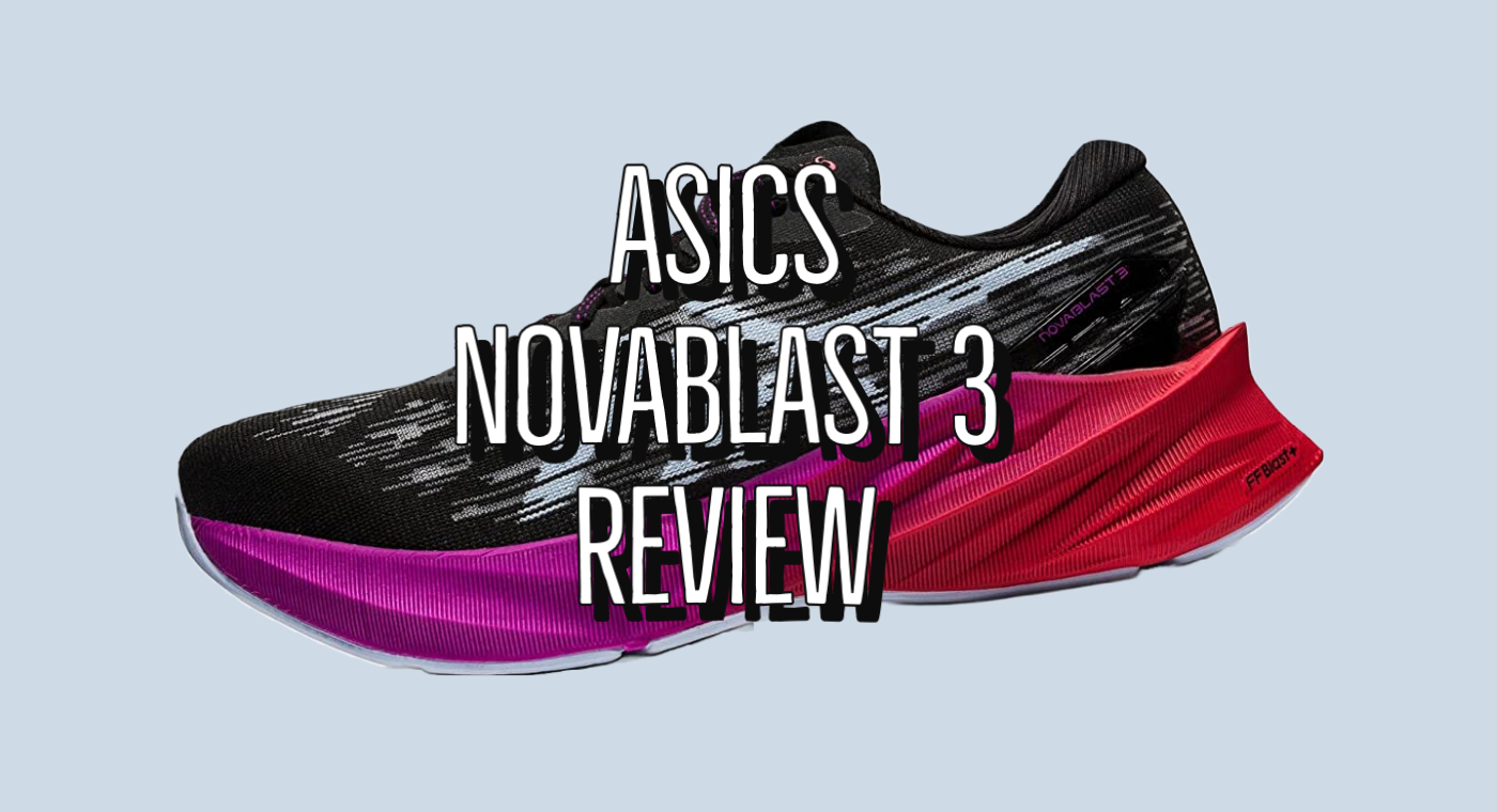 Asics Novablast 3 Review Guide