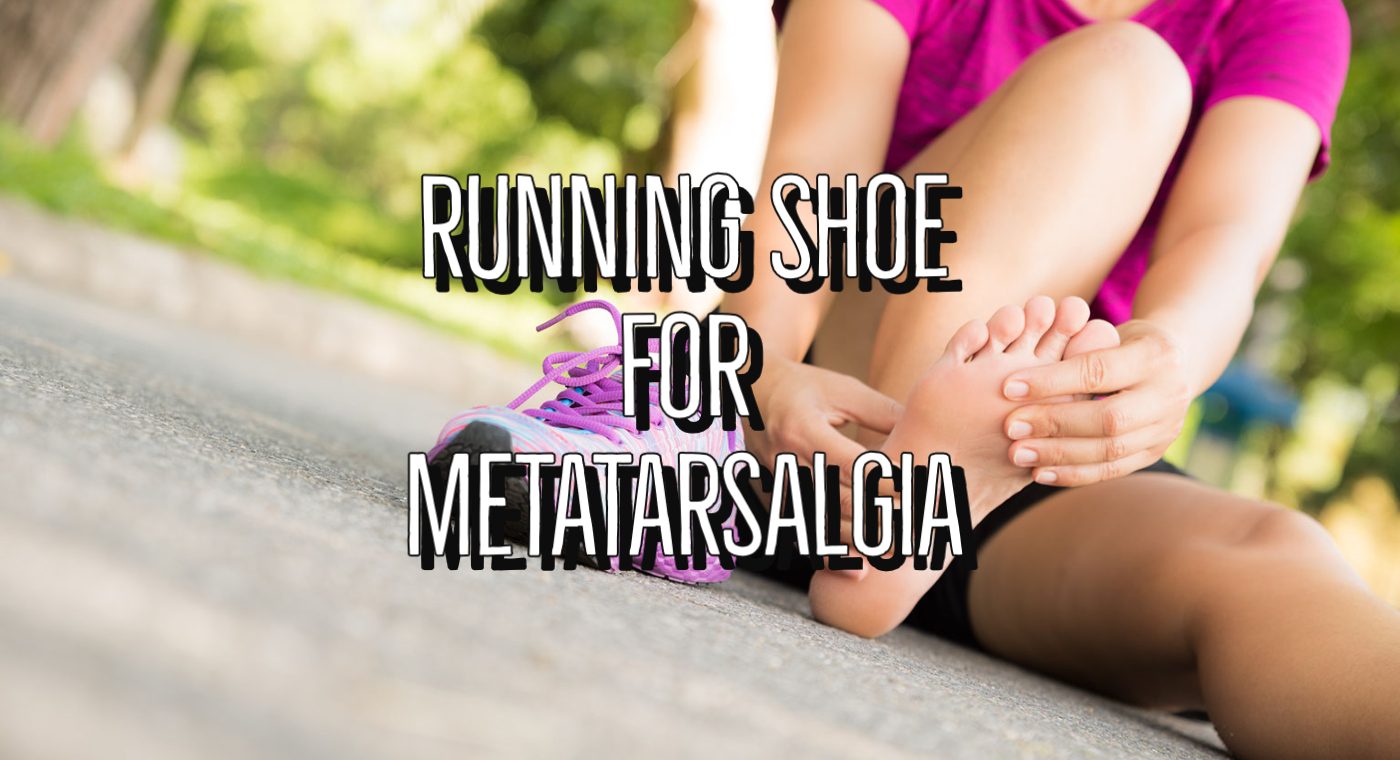 Running Shoe For Metatarsalgia Review