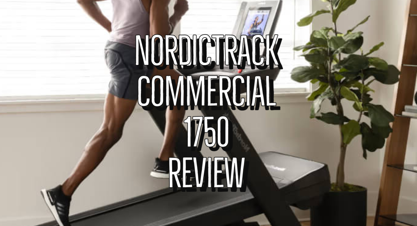 2022 NordicTrack Commercial 1750 Treadmill Review